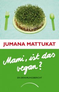 Jumana-Mattukat-Mami-ist-das-vegan