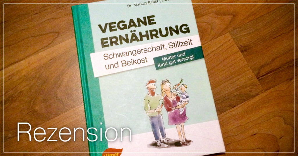Cover von  Vegane Ernährung Schwangerschaft, Stillzeit und Beikost von Markus Keller Edith Gätjen