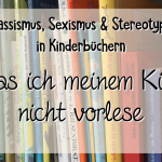 Kinderbücher: Was ich meinem Kind nicht vorlese